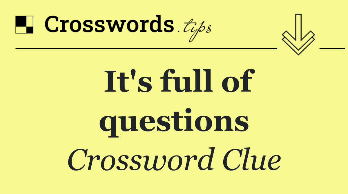 It's full of questions