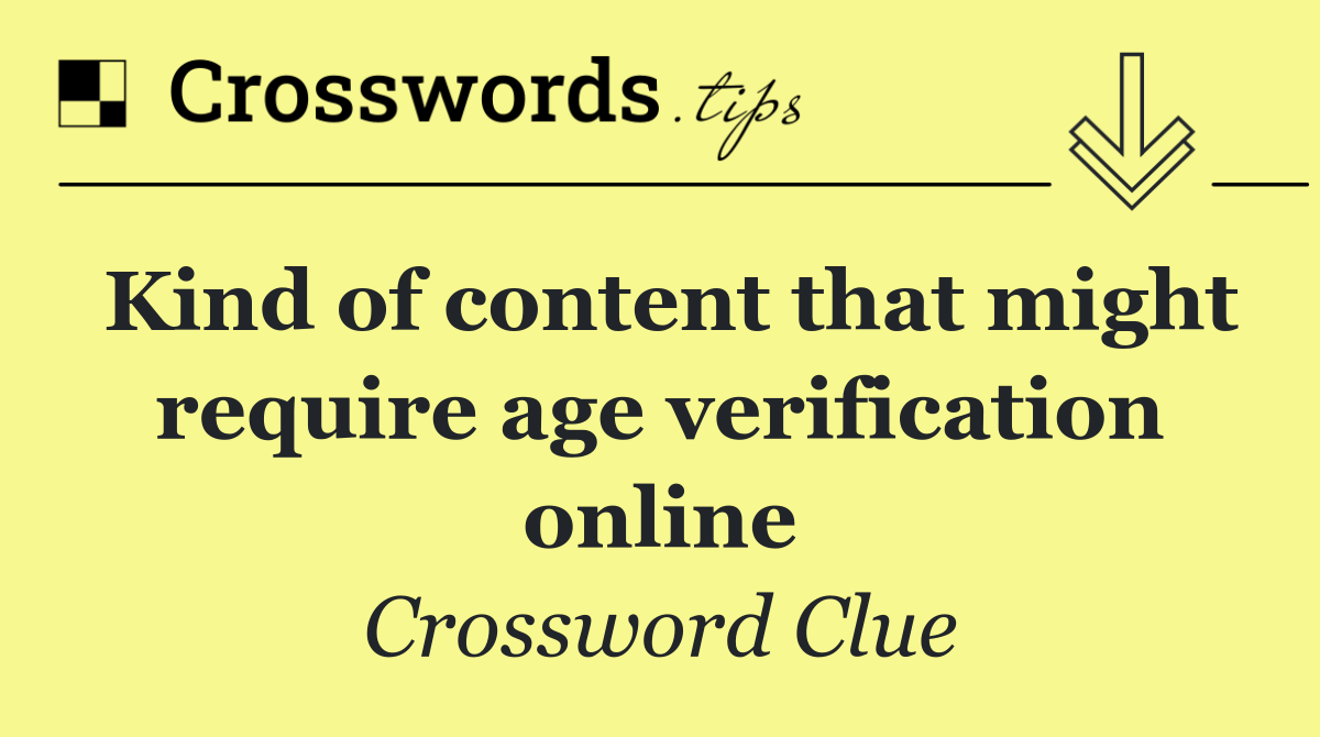 Kind of content that might require age verification online