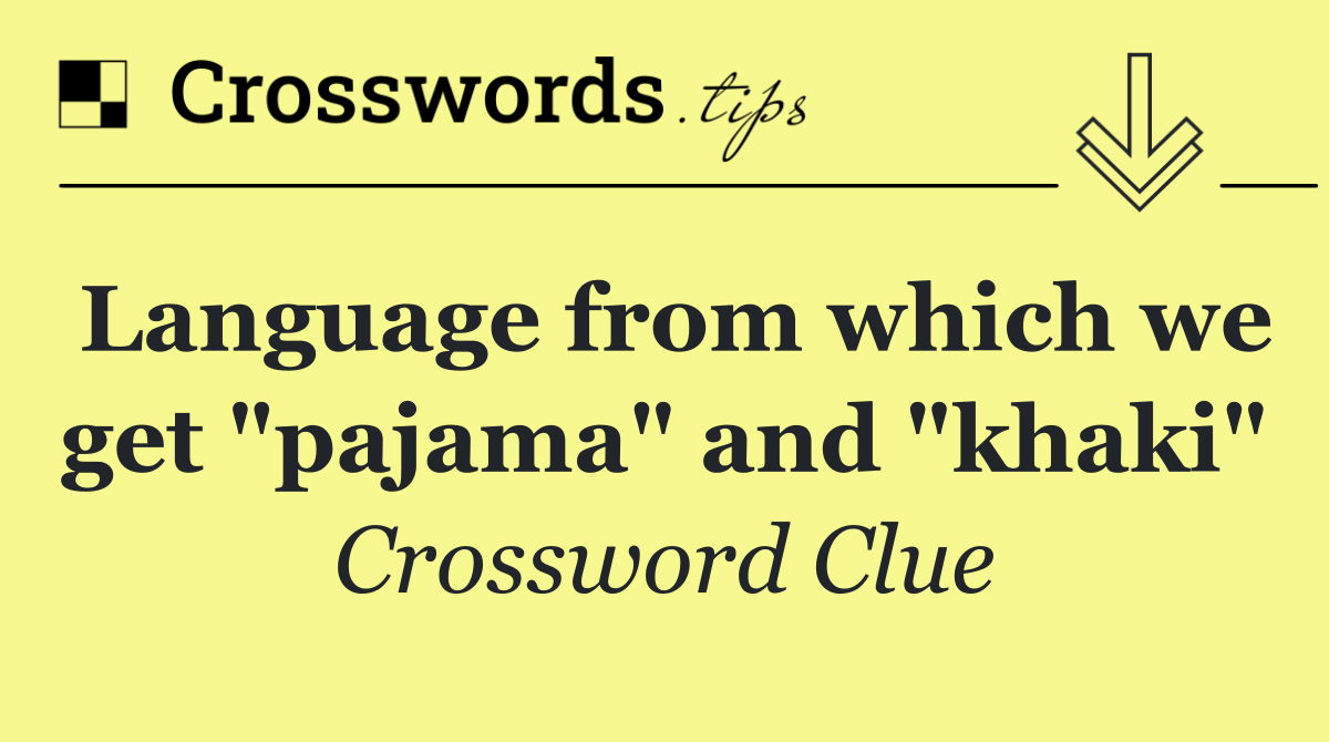 Language from which we get "pajama" and "khaki"