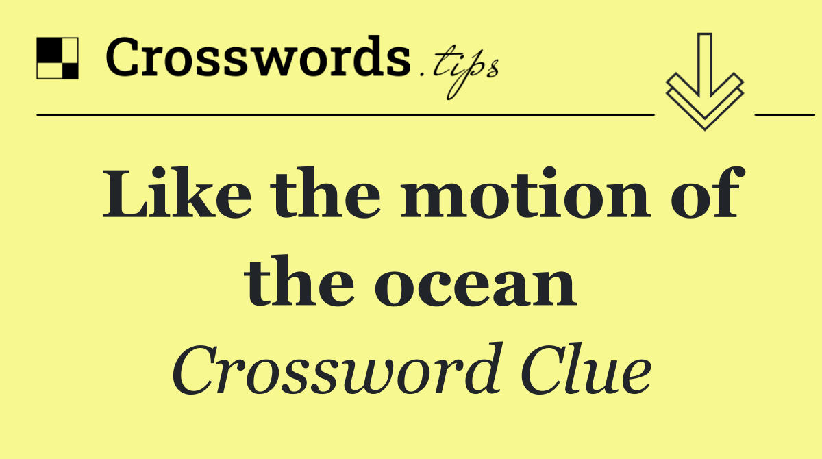Like the motion of the ocean
