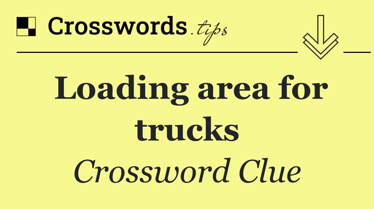 Loading area for trucks