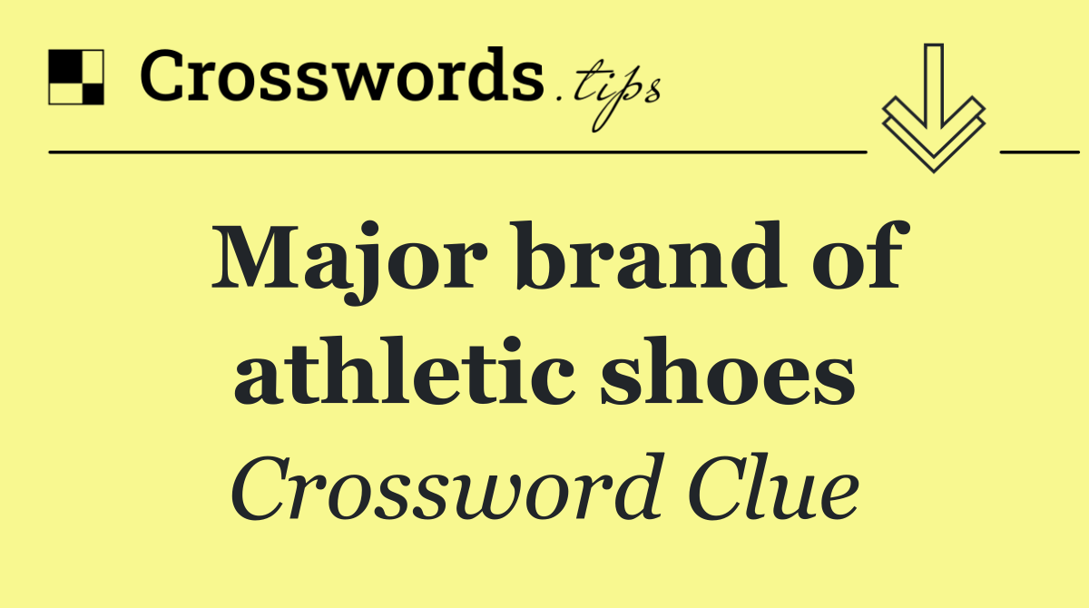 Major brand of athletic shoes