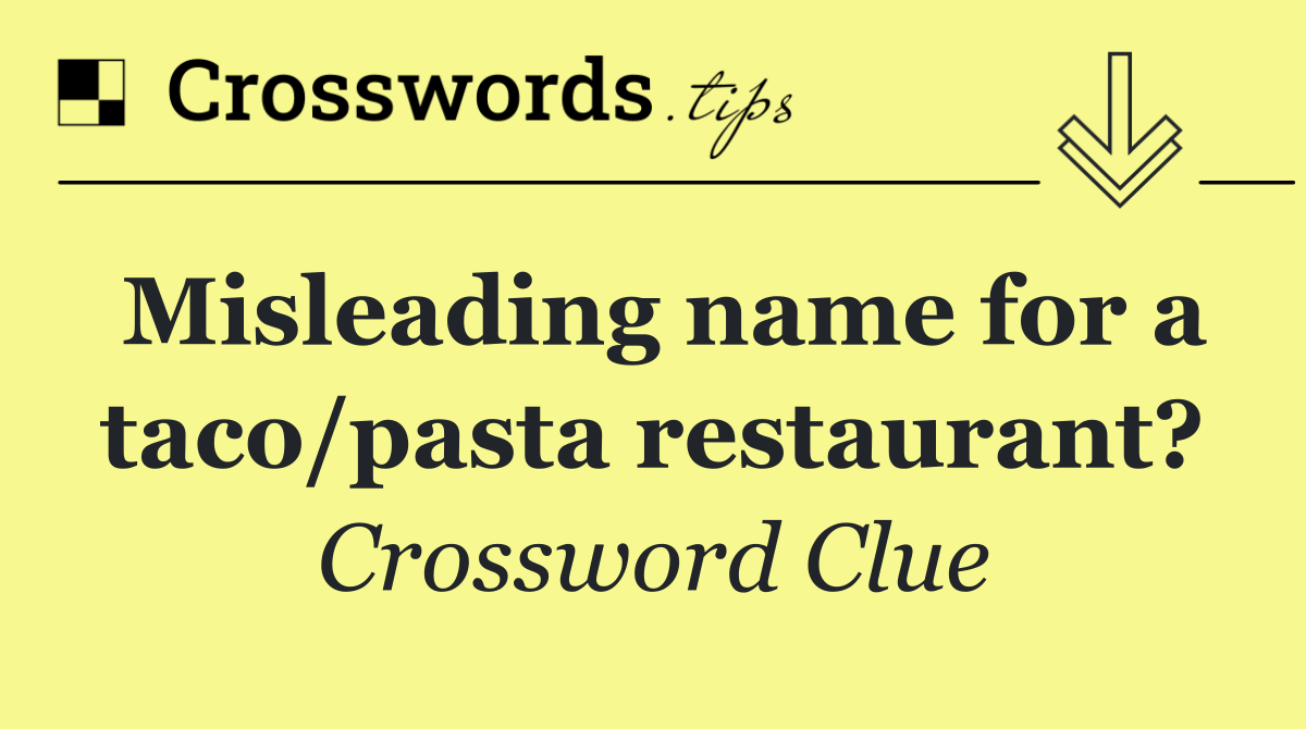 Misleading name for a taco/pasta restaurant?