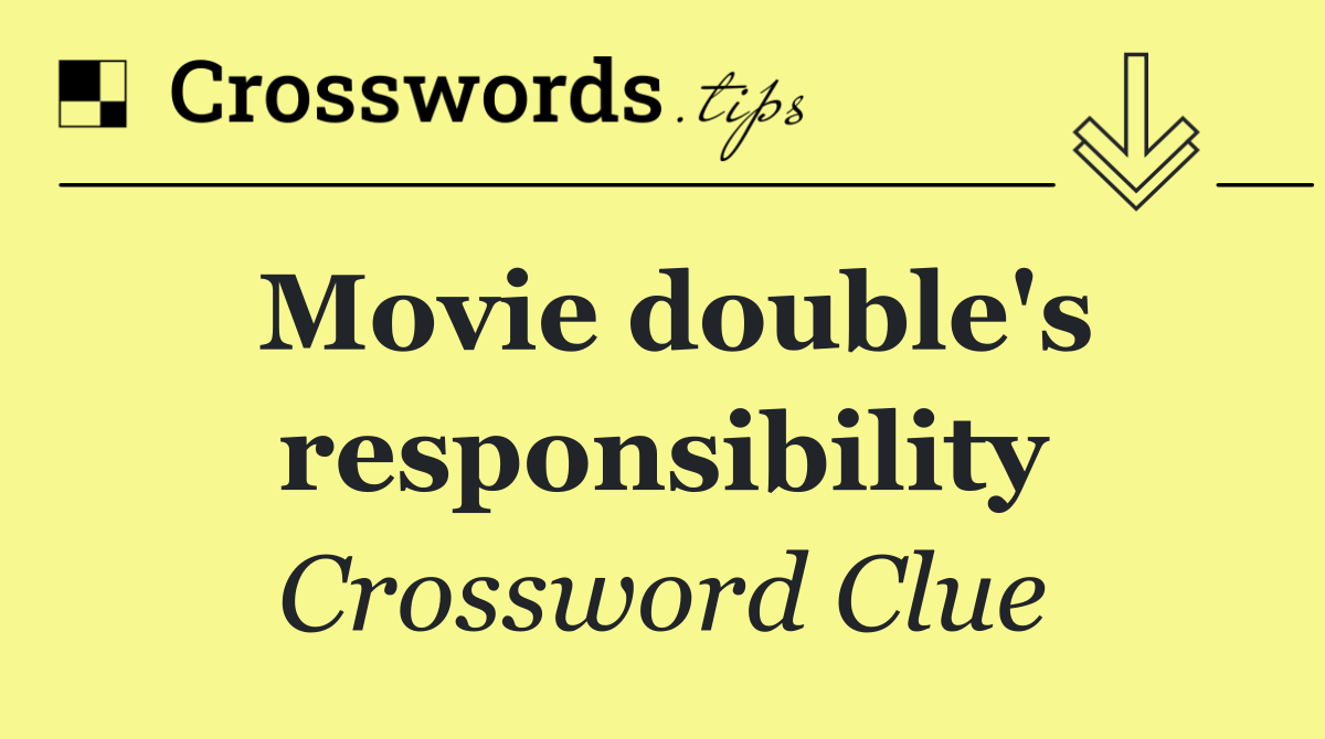 Movie double's responsibility
