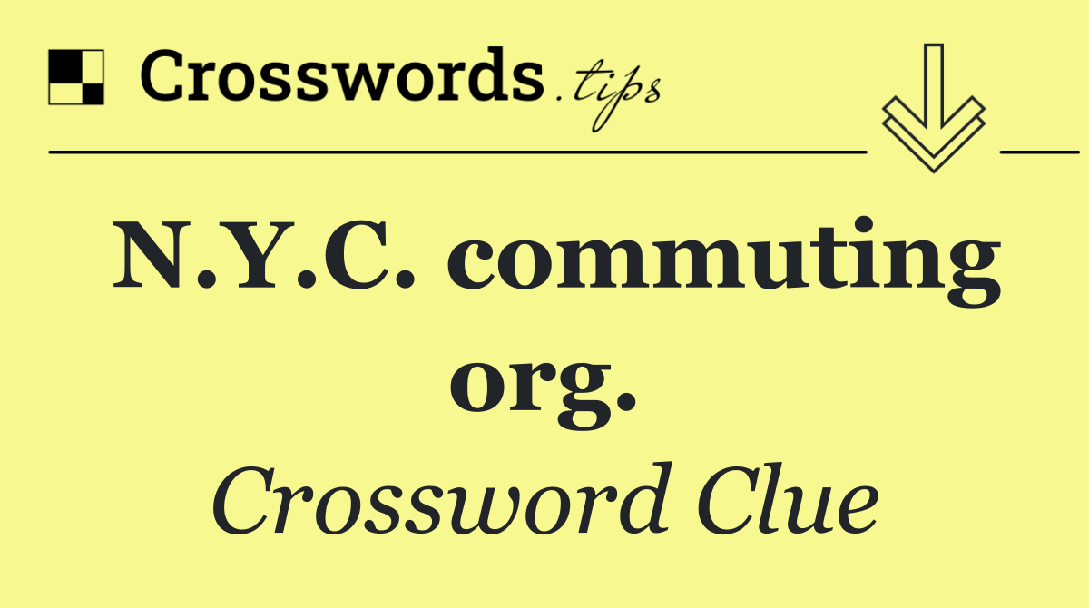 N.Y.C. commuting org.