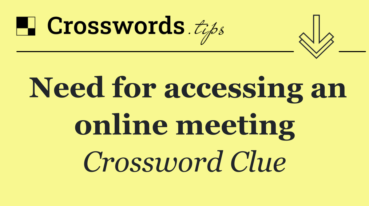 Need for accessing an online meeting