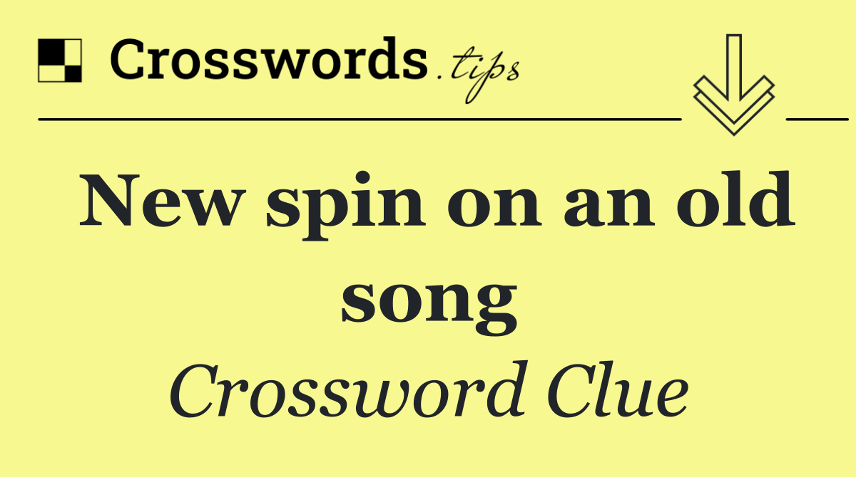 New spin on an old song