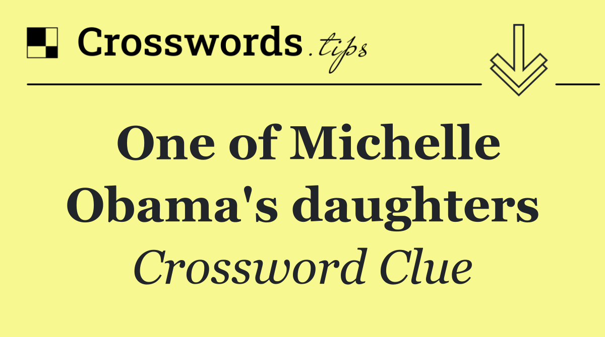One of Michelle Obama's daughters