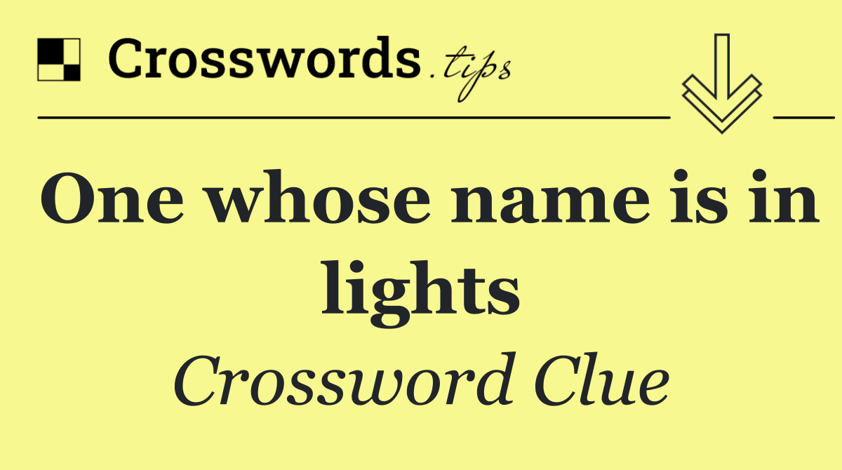 One whose name is in lights
