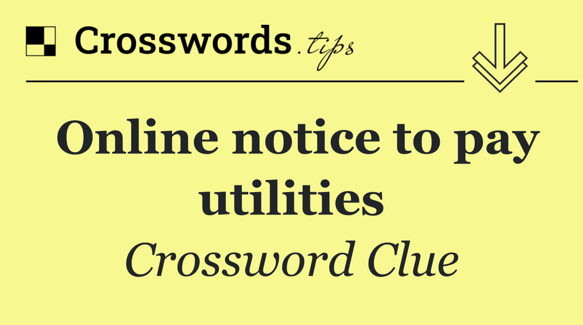 Online notice to pay utilities