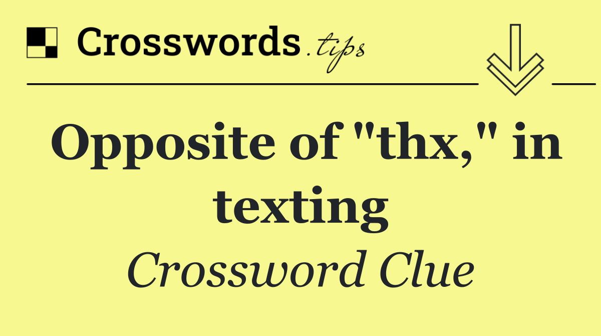 Opposite of "thx," in texting