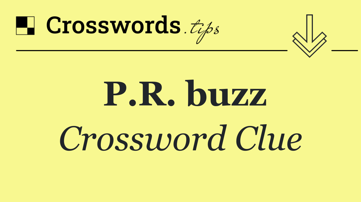 P.R. buzz
