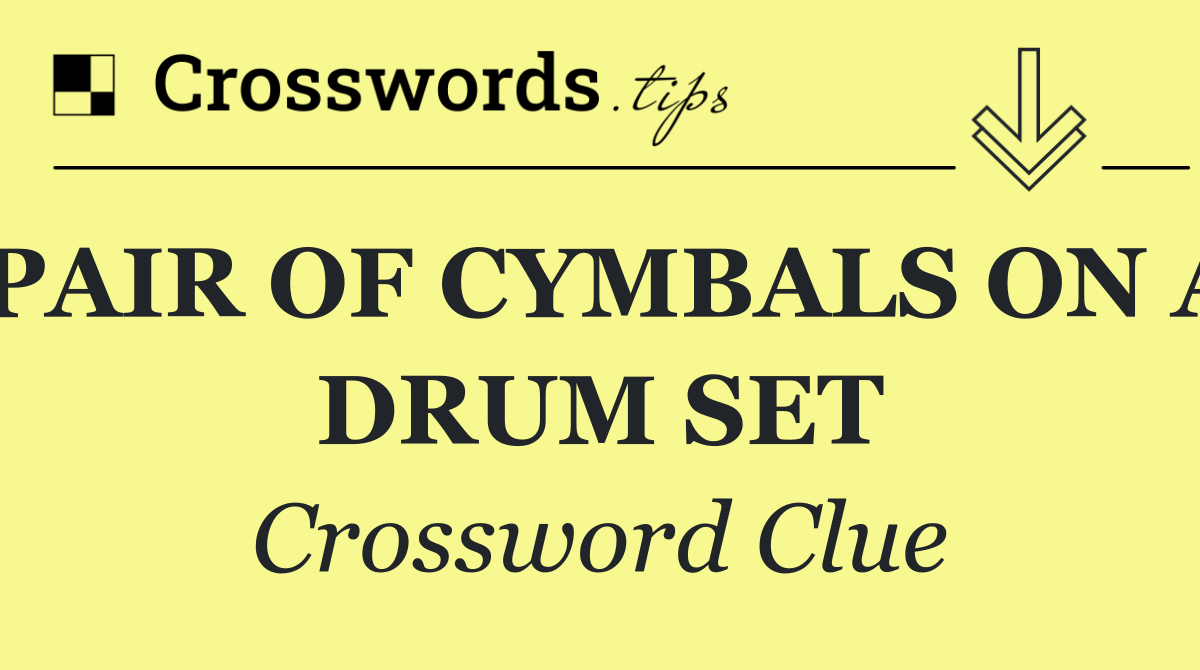 PAIR OF CYMBALS ON A DRUM SET