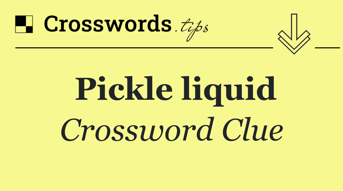 Pickle liquid