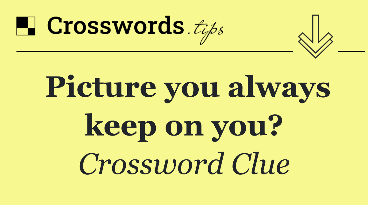 Picture you always keep on you?