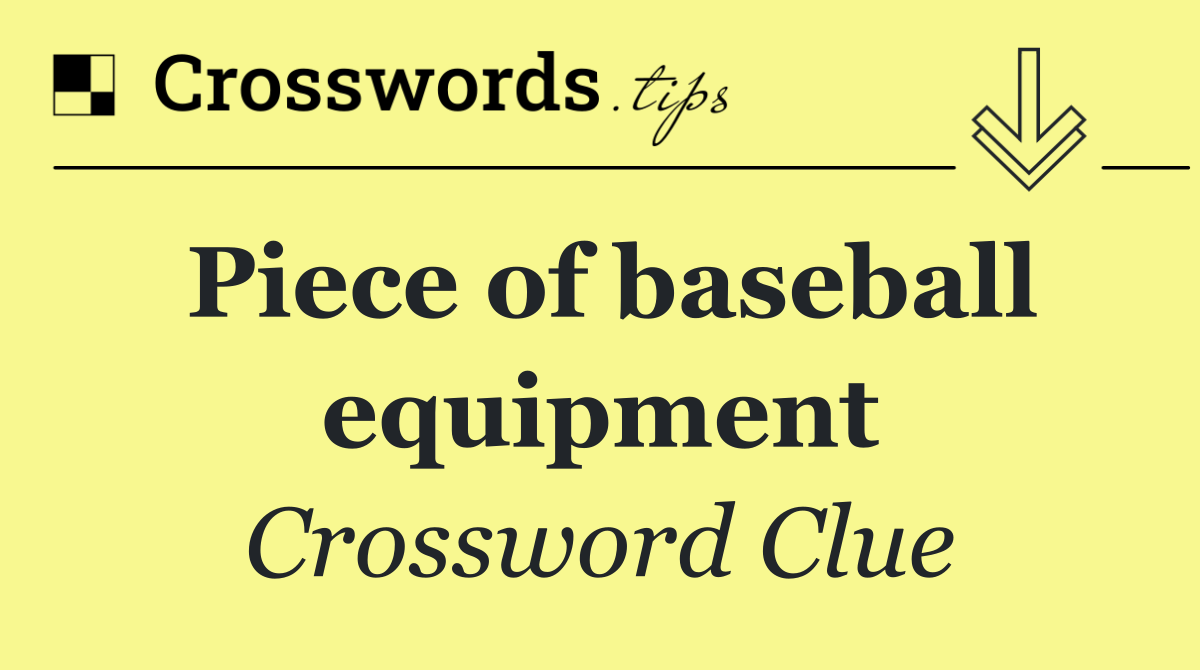 Piece of baseball equipment