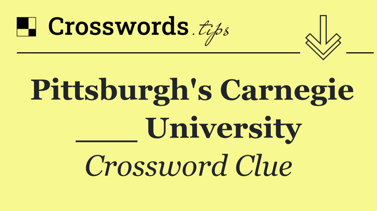 Pittsburgh's Carnegie ___ University