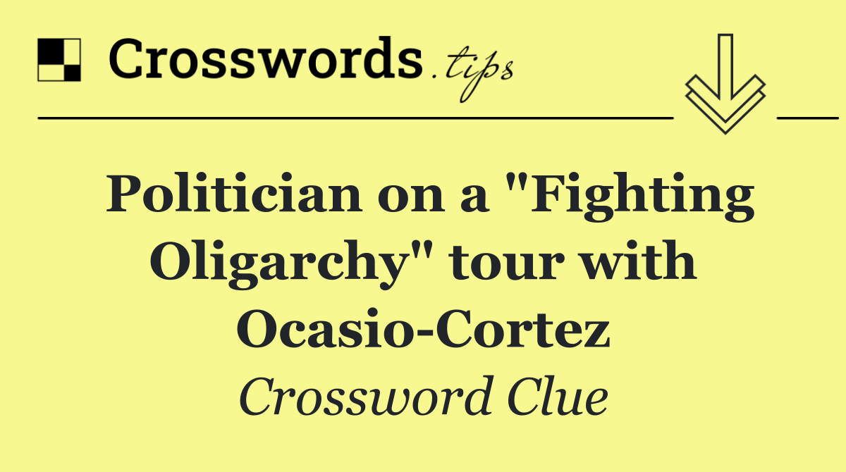 Politician on a "Fighting Oligarchy" tour with Ocasio Cortez