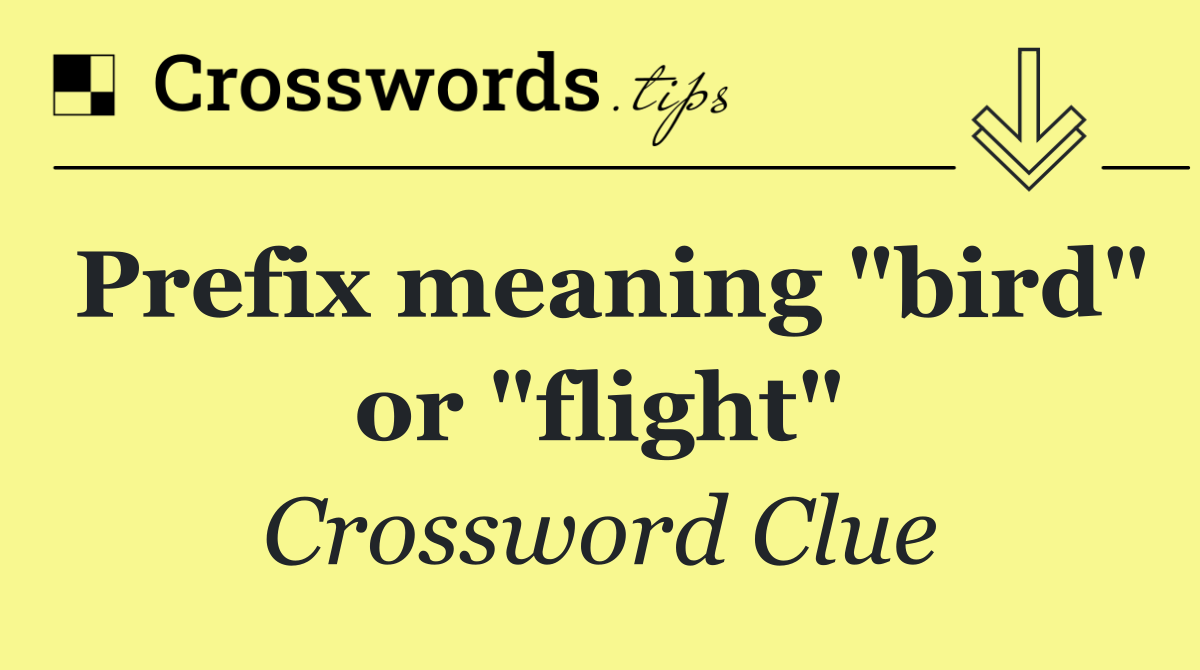 Prefix meaning "bird" or "flight"