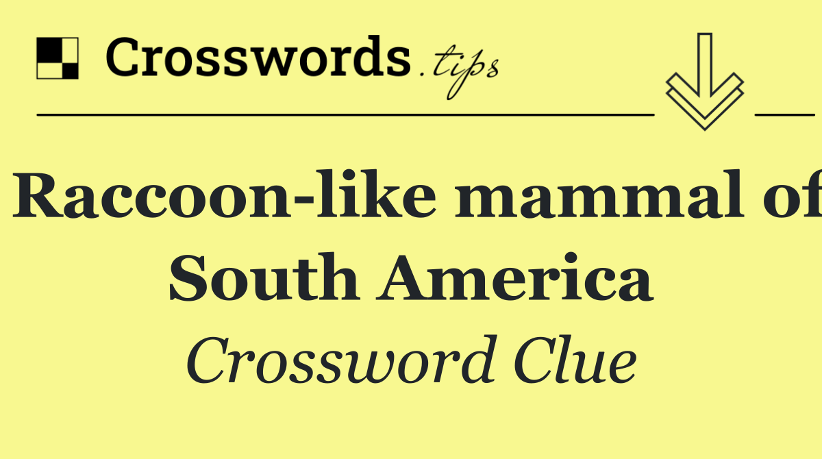 Raccoon like mammal of South America