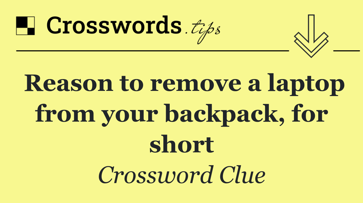 Reason to remove a laptop from your backpack, for short