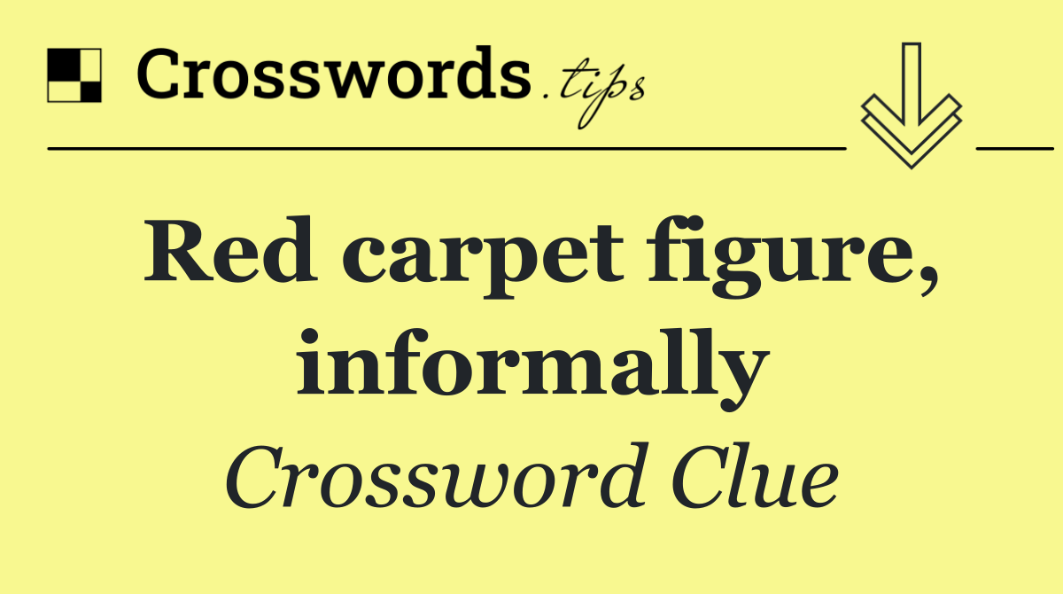 Red carpet figure, informally