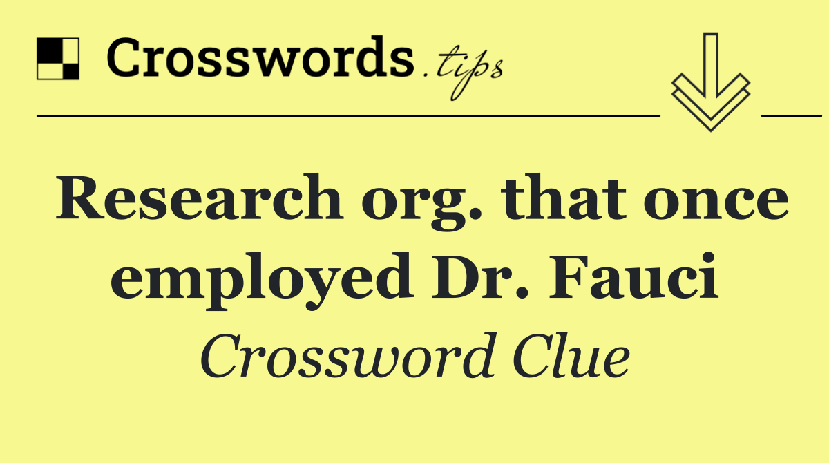 Research org. that once employed Dr. Fauci