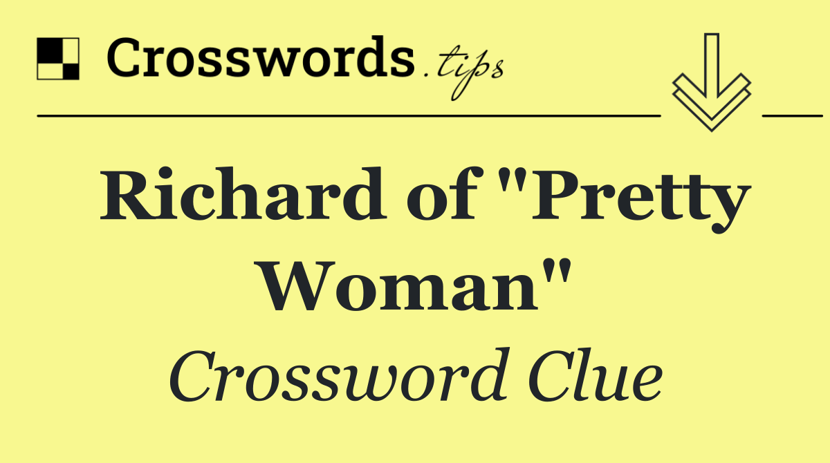 Richard of "Pretty Woman"