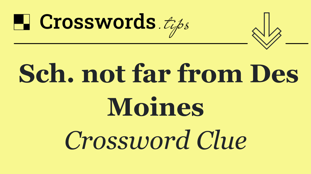Sch. not far from Des Moines