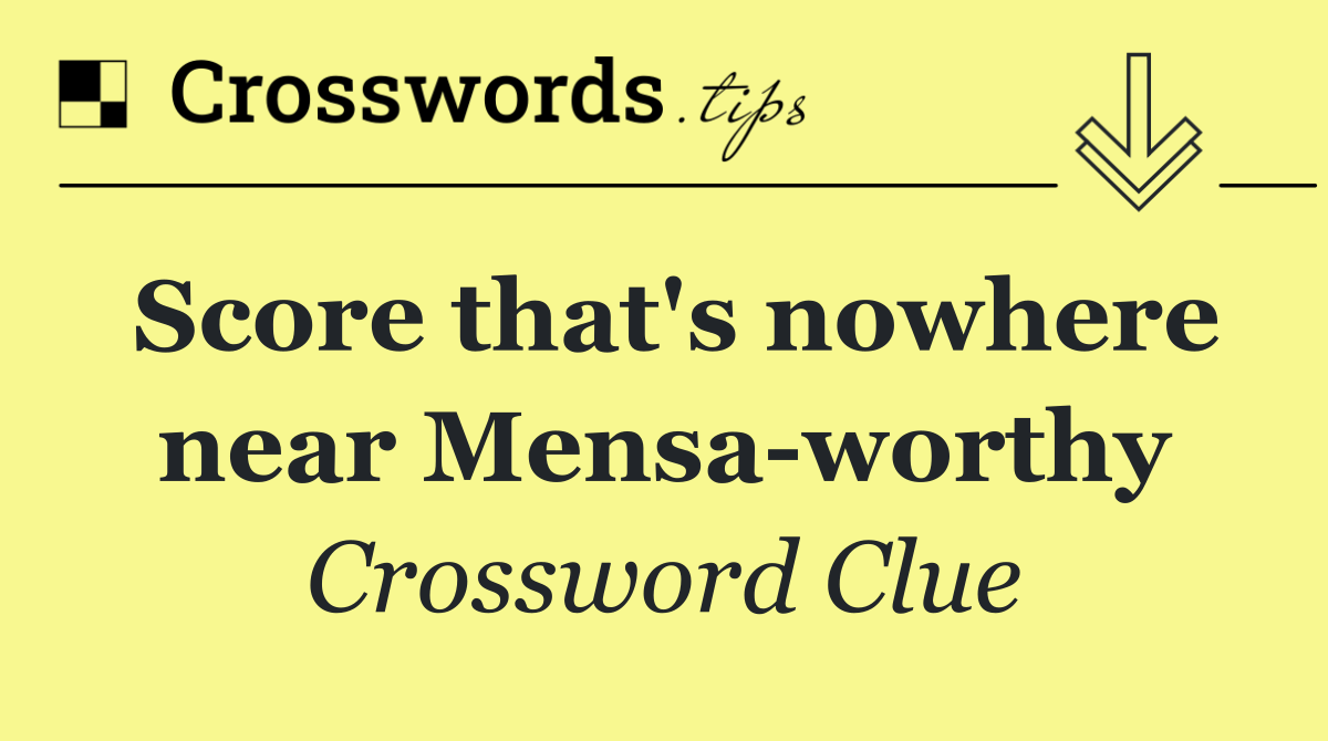Score that's nowhere near Mensa worthy