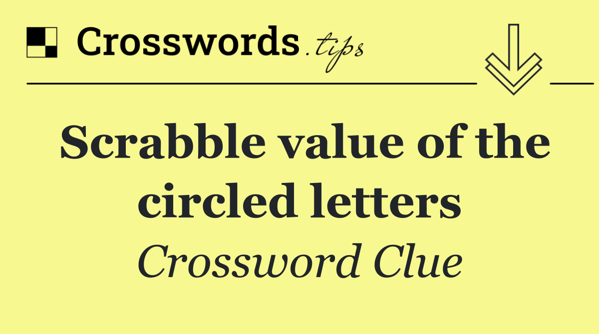 Scrabble value of the circled letters