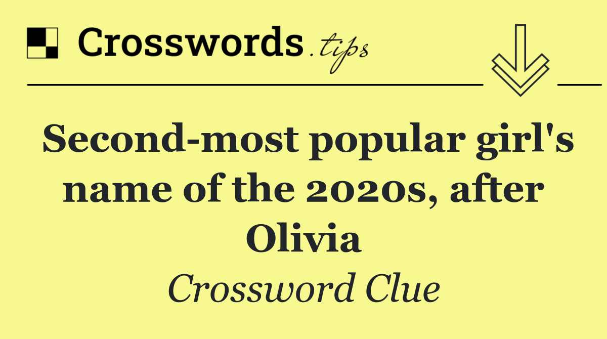Second most popular girl's name of the 2020s, after Olivia