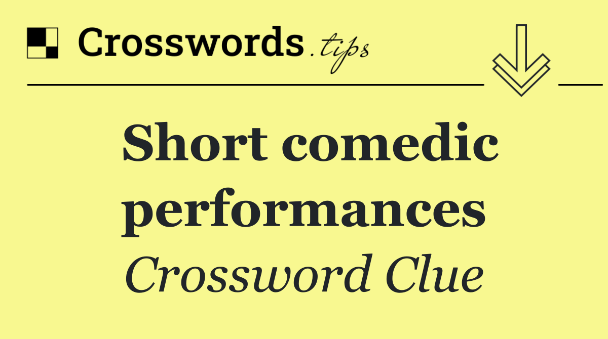 Short comedic performances