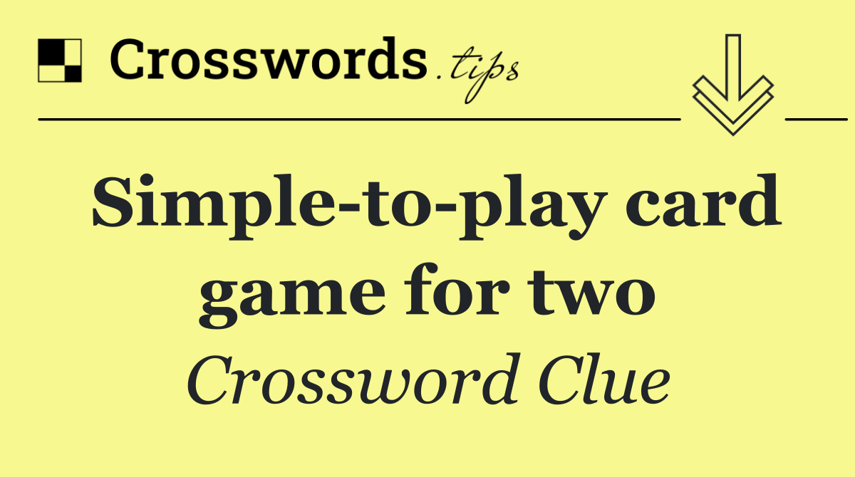 Simple to play card game for two