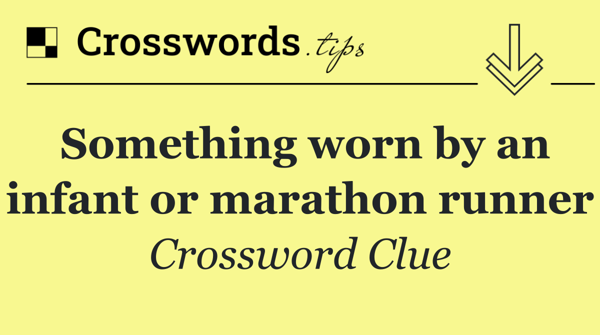 Something worn by an infant or marathon runner