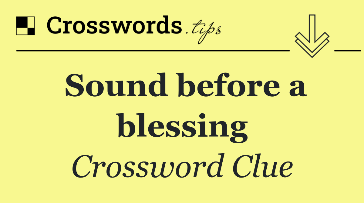 Sound before a blessing