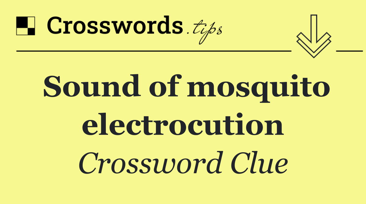 Sound of mosquito electrocution