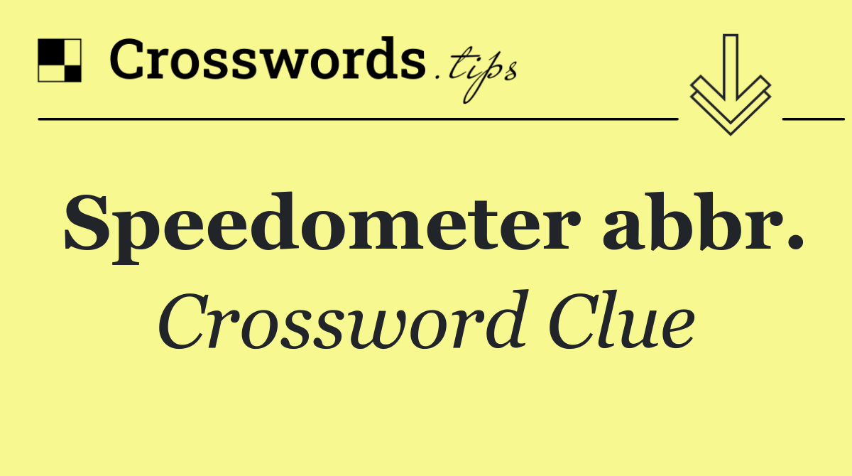 Speedometer abbr.