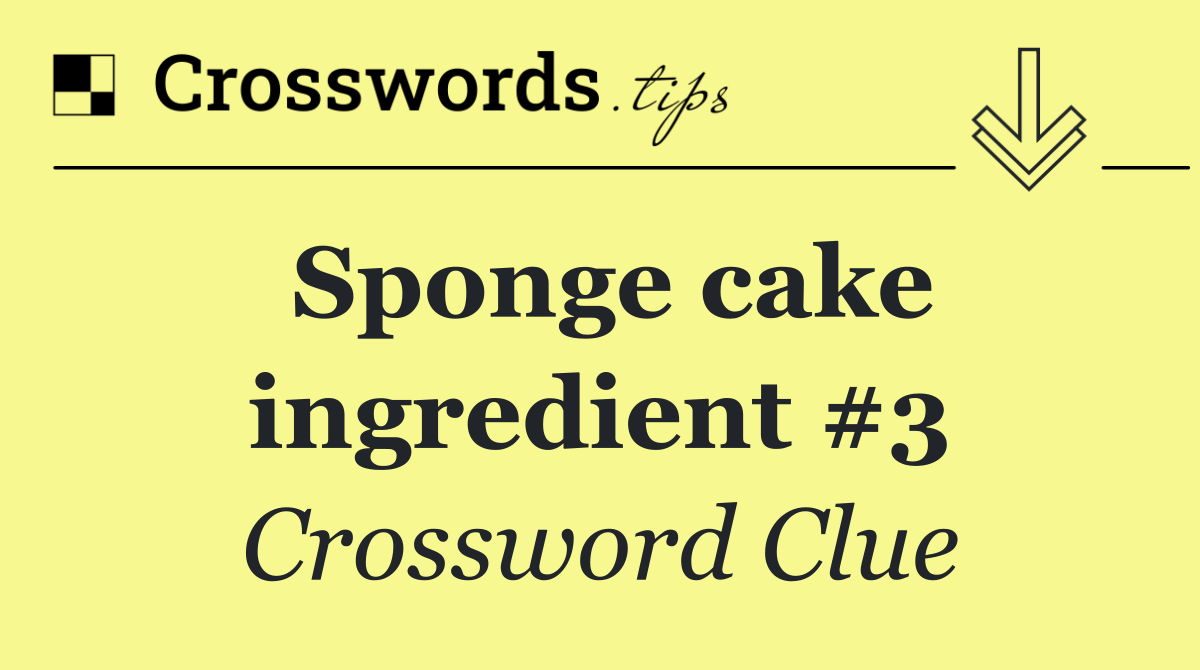 Sponge cake ingredient #3