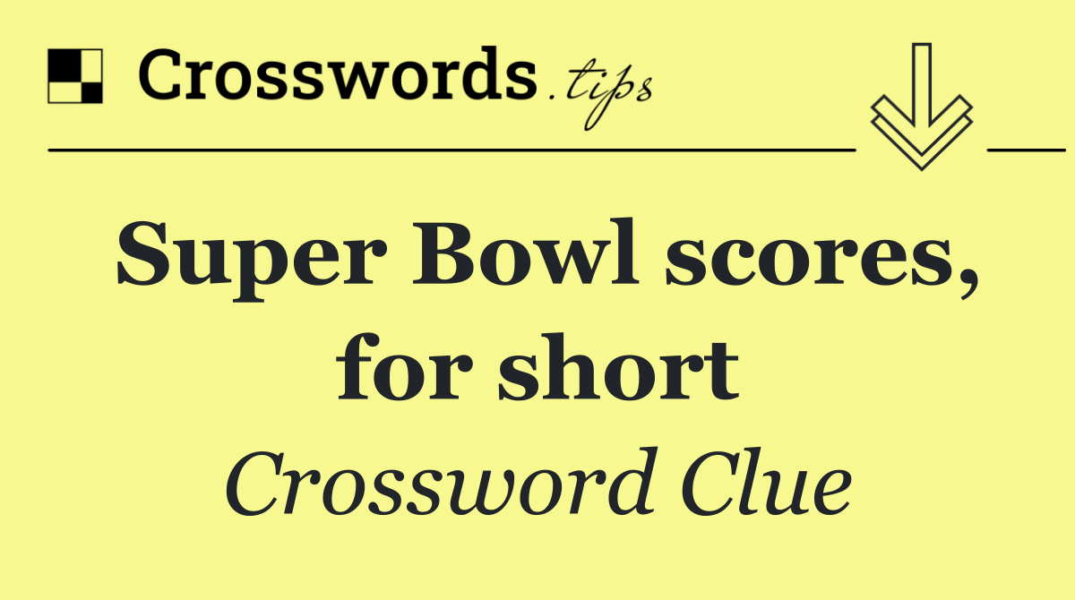 Super Bowl scores, for short