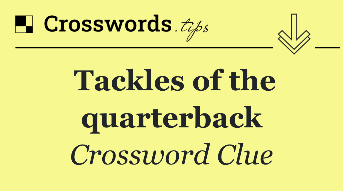 Tackles of the quarterback
