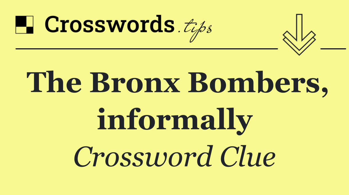 The Bronx Bombers, informally