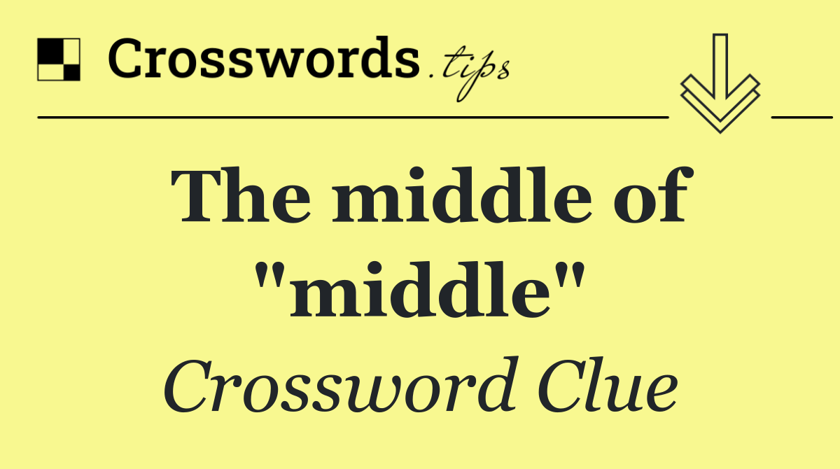The middle of "middle"