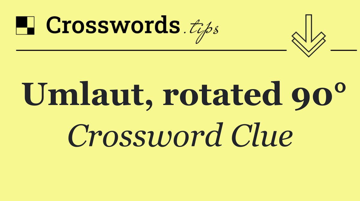 Umlaut, rotated 90°