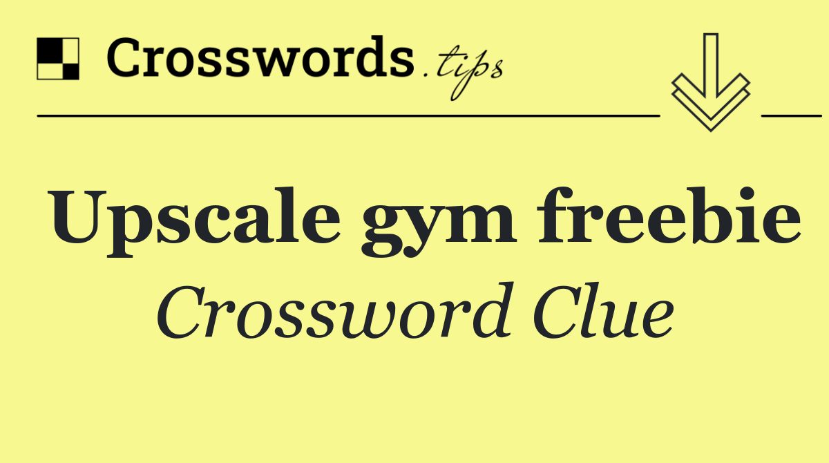 Upscale gym freebie
