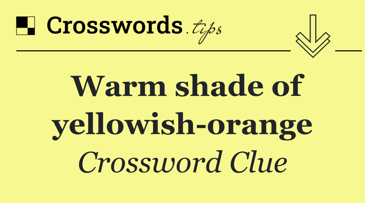Warm shade of yellowish orange
