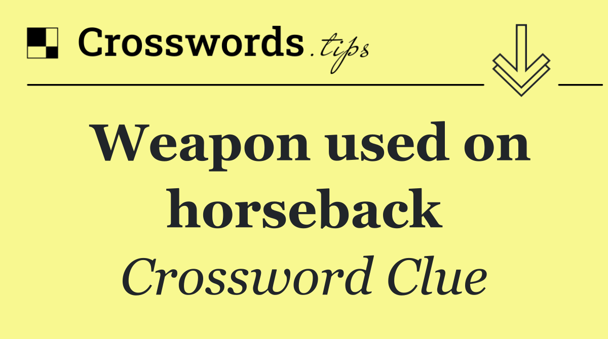 Weapon used on horseback
