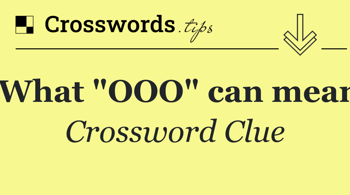 What "OOO" can mean
