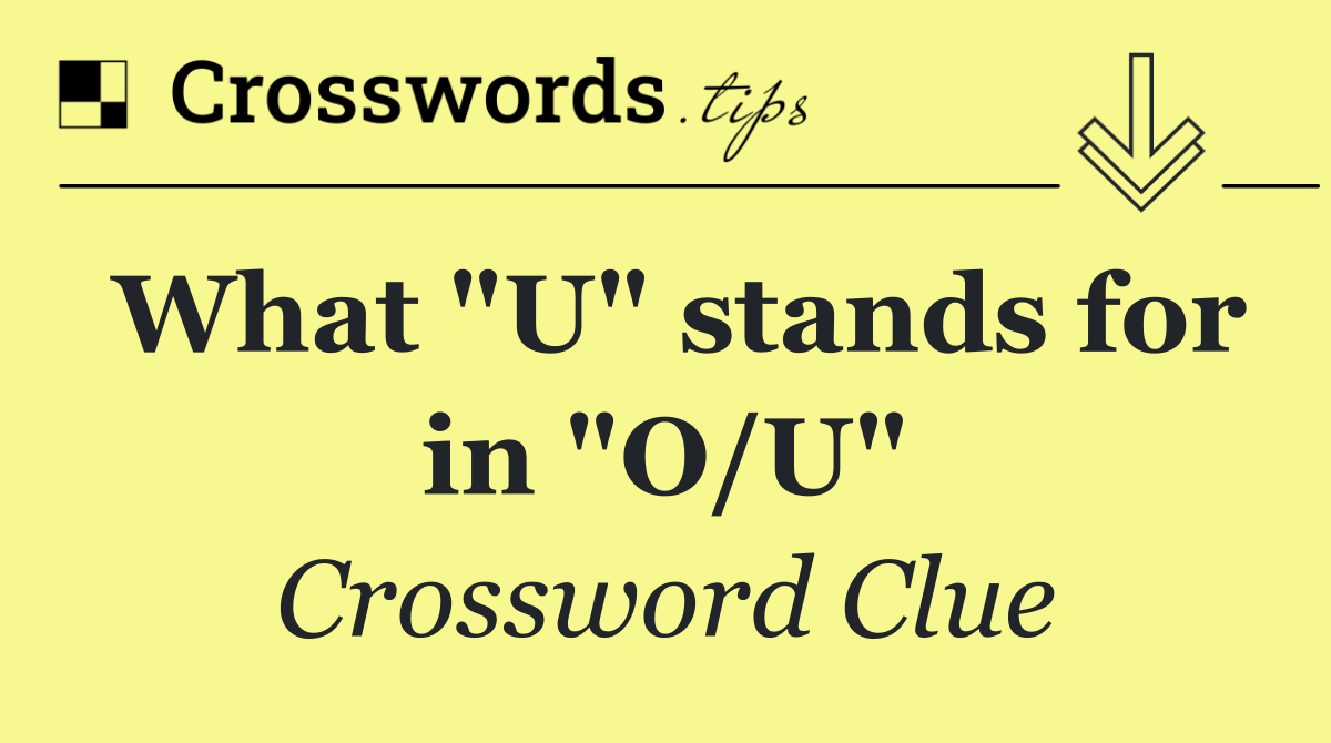 What "U" stands for in "O/U"