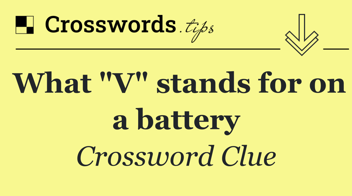 What "V" stands for on a battery